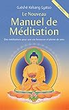 Le Nouveau Manuel de méditation : Des méditations pour une vie heureuse et pleine de sens
