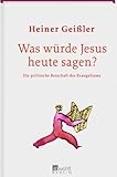 Image de Was würde Jesus heute sagen?: Die politische Botschaft des Evangeliums