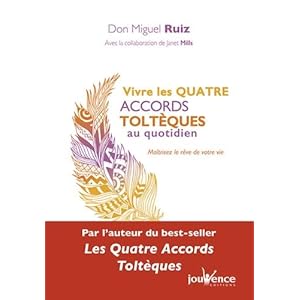 Vivre les quatre accords toltèques au quotidien : Maîtrisez le rêve de votre vie Livre en Ligne Vivre les quatre accords toltèques au quotidien : Maîtrisez le rêve de votre vie Livre en Ligne - Telecharger Ebook