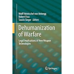 Dehumanization of Warfare: Legal Implications of New Weapon Technologies