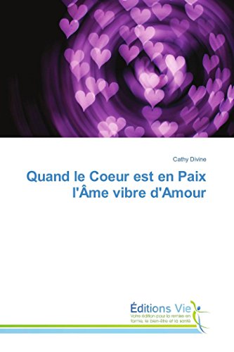Télécharger Quand le Coeur est en Paix l'Âme vibre d'Amour PDF Ebook En Ligne