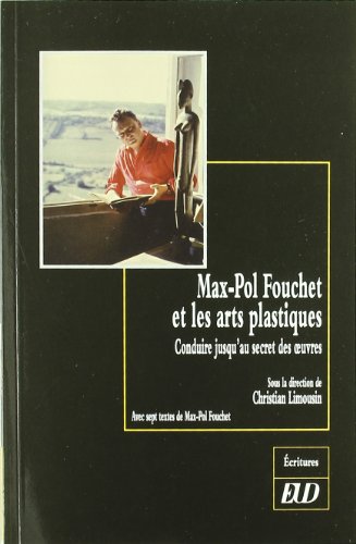 couverture de : Max-Pol Fouchet et les arts plastiques : conduire jusqu'a...