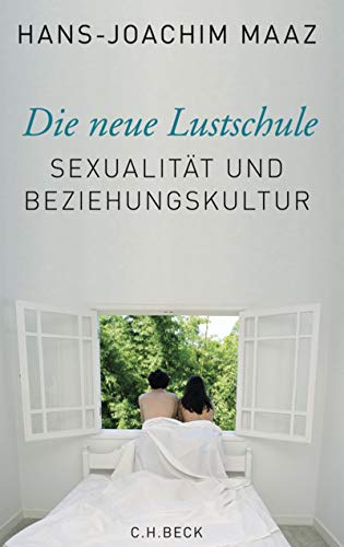 Die neue Lustschule: Sexualität und Beziehungskultur