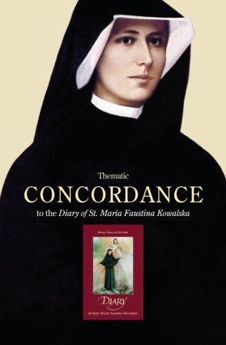 Thematic Concordance to the Diary of St. Maria Faustina: A Do it Yourself Retreat
