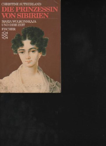 Sutherland die Prinzessin von Sibirien, Maria Wolkonskaja und ihre Zeit. Deutsch von Ilse Strasmann.Fischer Taschenbuch 5672 . 331 S. Okart, gering fleckig