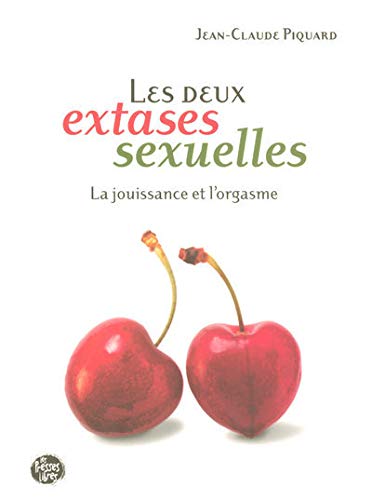 Télécharger Les deux extases sexuelles : La jouissance et l'orgasme PDF