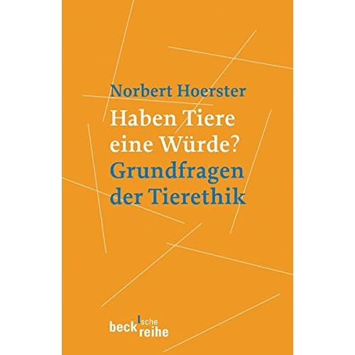 Haben Tiere eine Würde?: Grundfragen der Tierethik