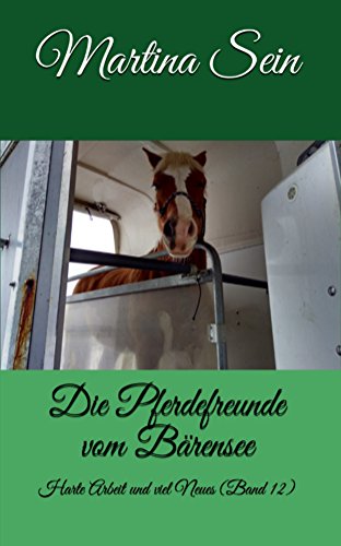 Die Pferdefreunde vom Bärensee: Harte Arbeit und viel Neues