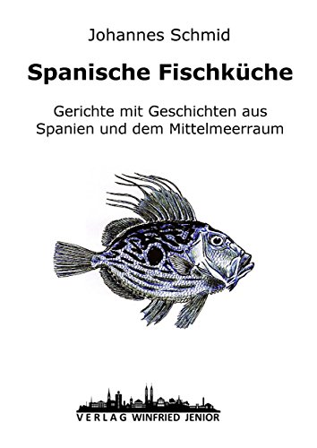 Download Spanische Fischküche: Gerichte mit Geschichte aus Spanien und dem Mittelmeerraum Download Spanische Fischküche: Gerichte mit Geschichte aus Spanien und dem Mittelmeerraum