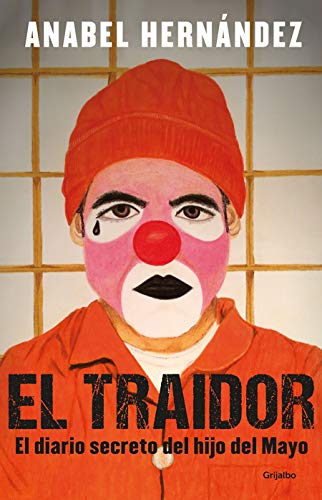 El traidor. Un diario secreto del hijo del Mayo / The Traitor. The secret diary of Mayo's son
