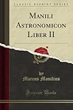 Image de Manili Astronomicon Liber II (Classic Reprint)