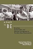  A Place to Be: Brazilian, Guatemalan, and Mexican Immigrants in Florida\'s New Destinations (English Edition)