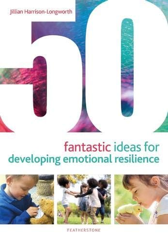 50 Fantastic Ideas for Developing Emotional Resilience