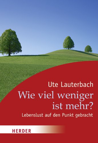 Download Wie viel weniger ist mehr?: Lebenslust auf den Punkt gebracht (HERDER spektrum) Download Wie viel weniger ist mehr?: Lebenslust auf den Punkt gebracht (HERDER spektrum)