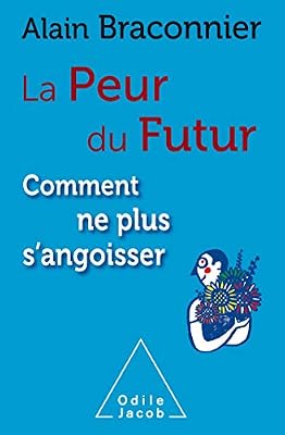 Odile Jacob La Peur du futur , comment ne plus s'angoisser