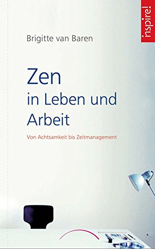 Download Zen in Leben und Arbeit: Von Achtsamkeit bis Zeitmanagment Download Zen in Leben und Arbeit: Von Achtsamkeit bis Zeitmanagment