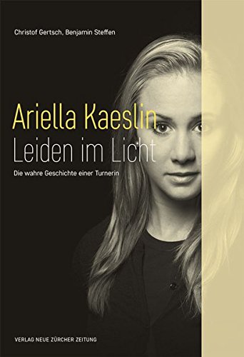 Download Ariella Kaeslin – Leiden im Licht: Die wahre Geschichte einer Turnerin Download Ariella Kaeslin – Leiden im Licht: Die wahre Geschichte einer Turnerin