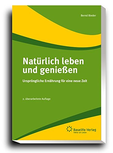 Download Natürlich leben und geniessen: Ursprüngliche Ernährung für eine neue Zeit. - Das Standardwerk zum Verständnis von Ernährung, Rohkost, Instinkt und Natur Download Natürlich leben und geniessen: Ursprüngliche Ernährung für eine neue Zeit. - Das Standardwerk zum Verständnis von Ernährung, Rohkost, Instinkt und Natur