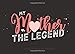 Produktbild My Mother the Legend: 40 Blank Coupons to Personalize and Show Appreciation for an Amazing Mother - Great for Birthdays Anniversaries and Mother's Day