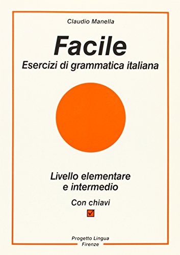 Facile. Esercizi di grammatica italiana