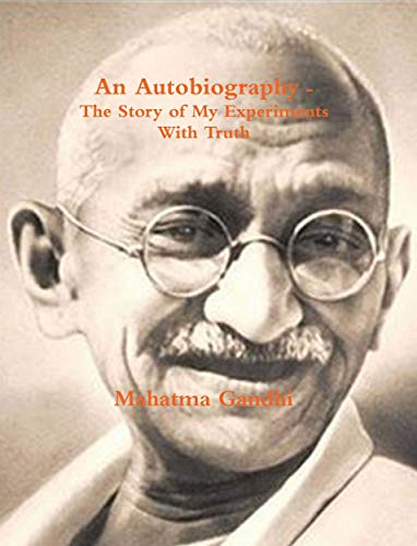 An Autobiography or The Story of My Experiments with Truth (English Edition)
