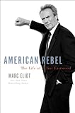 Image de American Rebel: The Life of Clint Eastwood