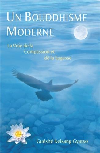 Un bouddhisme moderne : La voie de la compassion et de la sagesse gratuit Un bouddhisme moderne : La voie de la compassion et de la sagesse gratuit