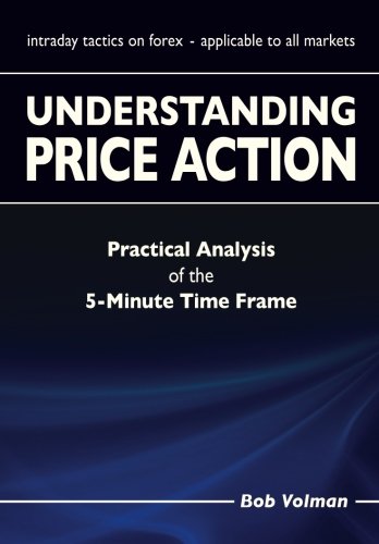 Understanding Price Action: practical analysis of the 5-minute time frame livre