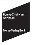 Abwesen: Zur Kultur und Philosophie des Fernen Osten (Internationaler Merve Diskurs) by 