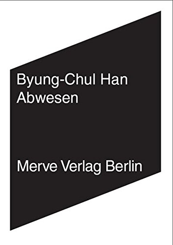 Abwesen: Zur Kultur und Philosophie des Fernen Osten (Internationaler Merve Diskurs)