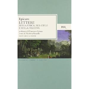 Lettere sulla fisica, sul cielo e sulla felicità. Testo greco a fronte Lettere sulla fisica, sul cielo e sulla felicità. Testo greco a fronte