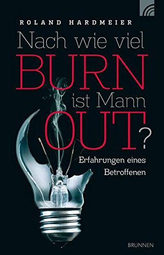 Download Nach wie viel BURN ist Mann OUT?: Erfahrungen eines Betroffenen Download Nach wie viel BURN ist Mann OUT?: Erfahrungen eines Betroffenen