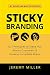 Sticky Branding: 12.5 Principles to Stand Out, Attract Customers & Grow an Incredible Brand by