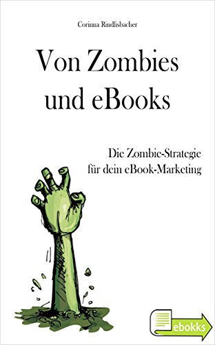 Download Von Zombies und eBooks. Die Zombie-Strategie für dein eBook-Marketing Download Von Zombies und eBooks. Die Zombie-Strategie für dein eBook-Marketing