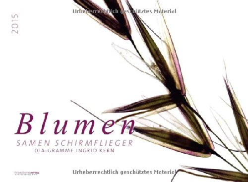 Blumenkalender 2015: Jugendstilartige Vergrößerungen von Blumen, Samen, Schirmflieger, Dia-Gramme