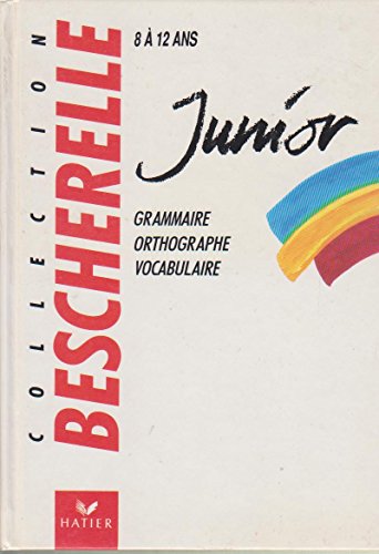 couverture de : Bescherelle junior : Grammaire, orthographe, vocabulaire couverture de : Bescherelle junior : Grammaire, orthographe, vocabulaire