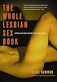 The Whole Lesbian Sex Book: A Passionate Guide for All of Us (English Edition) by