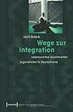 Image de Wege zur Integration: Lebenswelten muslimischer Jugendlicher in Deutschland (Kultur und soziale Prax