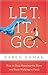 Produktbild Let. It. Go.: How to Stop Running the Show and Start Walking in Faith