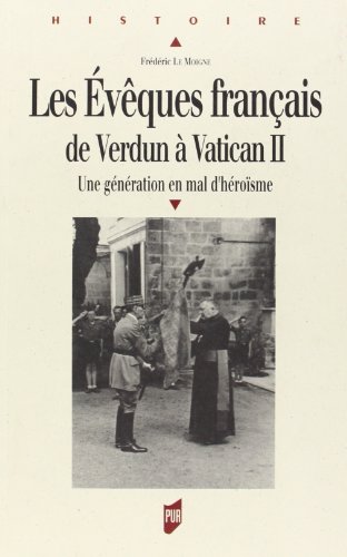 Télécharger Les évêques français de Verdun à Vatican II : Une génération en mal d'héroïsme Livre eBook France