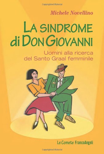 La sindrome di Don Giovanni. Uomini alla ricerca del Santo Graal femminile