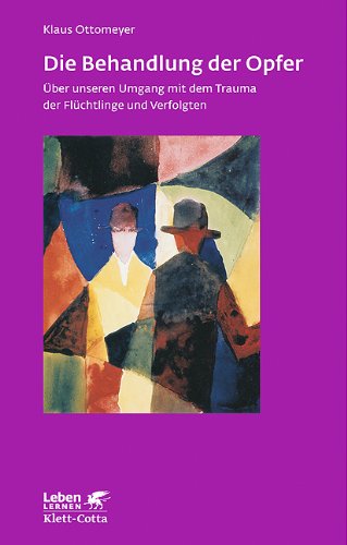 Download Die Behandlung der Opfer: Über unseren Umgang mit dem Trauma der Flüchtlinge und Verfolgten (Leben lernen 240) Download Die Behandlung der Opfer: Über unseren Umgang mit dem Trauma der Flüchtlinge und Verfolgten (Leben lernen 240)