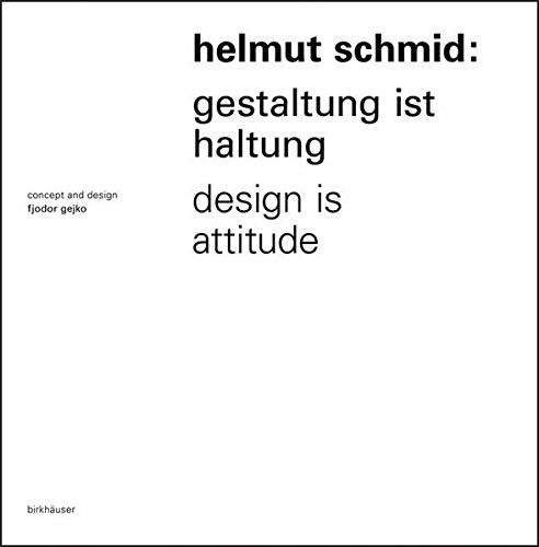 Helmut Schmid - Gestaltung ist Haltung / Design Is Attitude