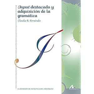 Input destacado y adquisición de la gramática (Cuadernos de didáctica del Español L/E)