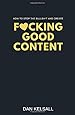 F*cking Good Content
