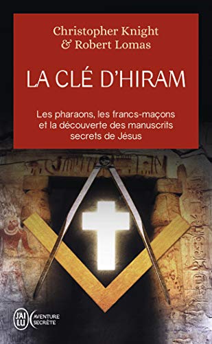 Télécharger La clé d'Hiram : Les pharaons , les francs-maçons et la découverte des manuscrits secrets de Jés PDF