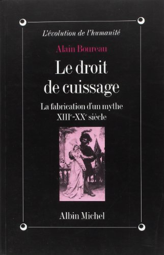 Le  Droit de cuissage : la fabrication d'un mythe, XIIIe-XXe siècle