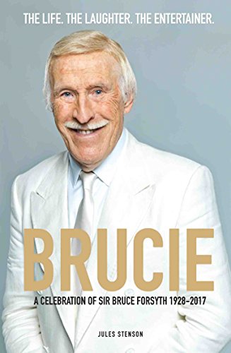 Download Brucie - A Celebration of of Sir Bruce Forsyth 1928 - 2017 Download Brucie - A Celebration of of Sir Bruce Forsyth 1928 - 2017