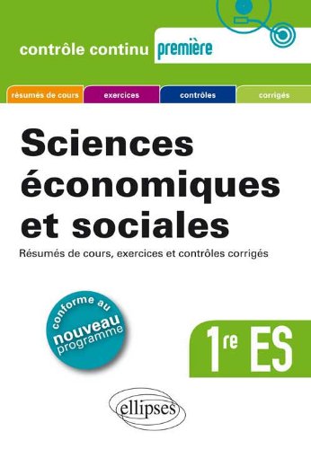 Télécharger Sciences économiques et sociales 1re ES - Résumés de cours, exercices et contrôles corrigés. PDF Lire En Ligne Télécharger Sciences économiques et sociales 1re ES - Résumés de cours, exercices et contrôles corrigés. PDF Lire En Ligne