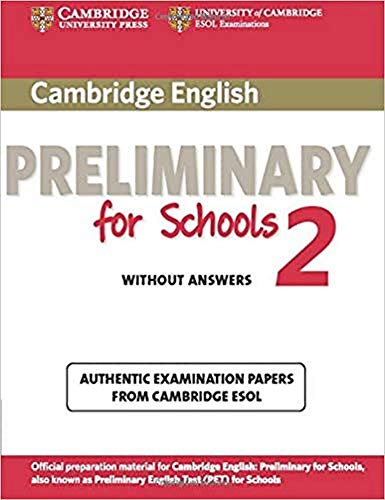 Cambridge English Preliminary for Schools 2 Student's Book without Answers: Authentic Examination Papers from Cambridge